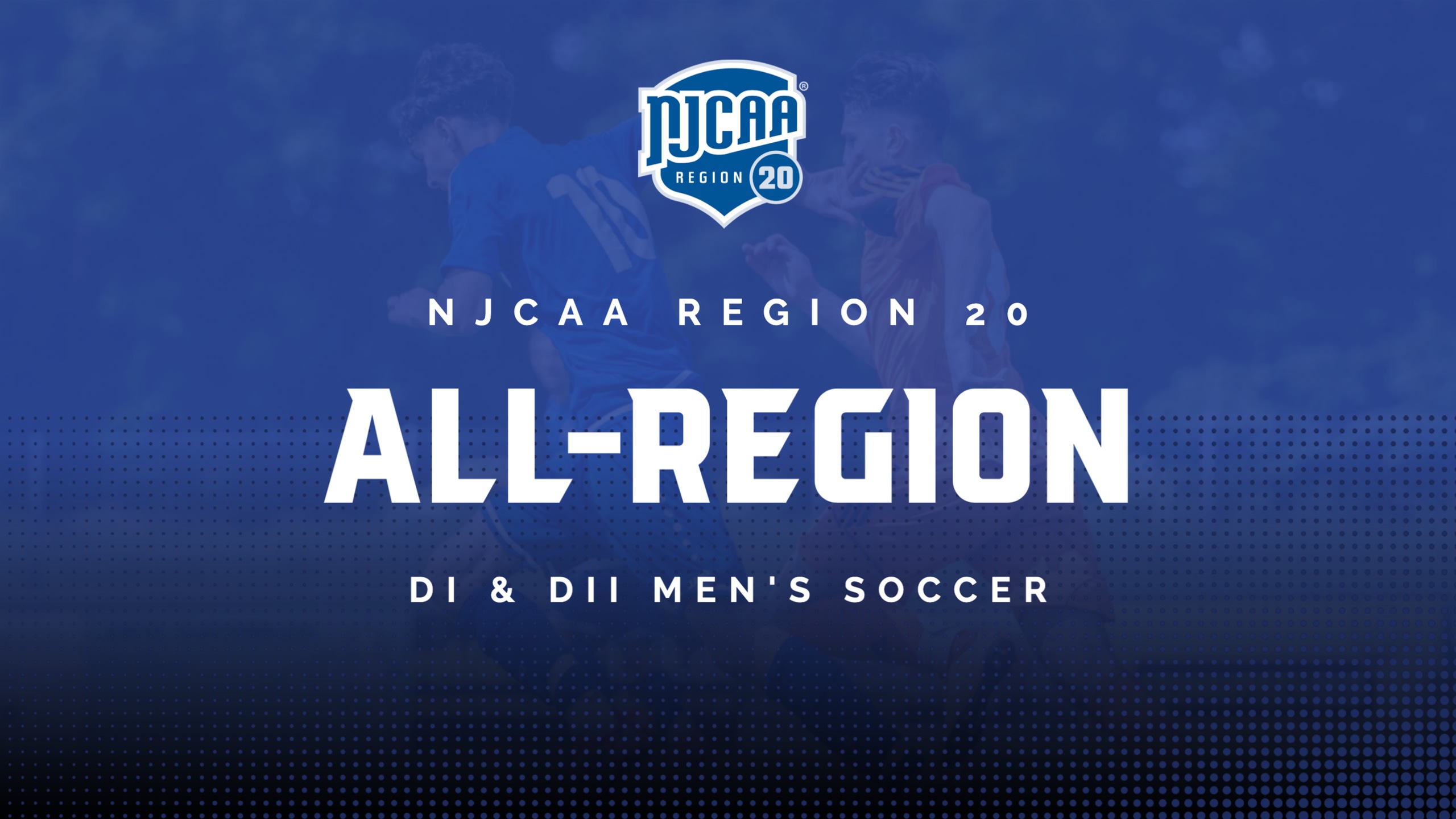 All-Region 20 Men's Soccer Teams Announced